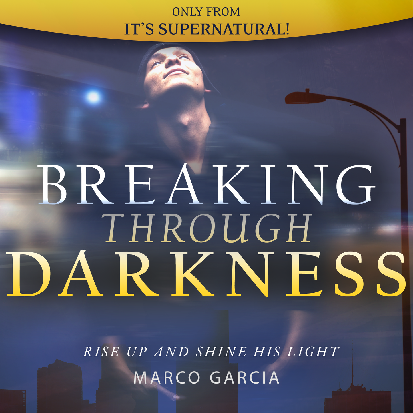 Breaking Through Darkness: Rise Up and Shine His Light (Audio Download) by Marco Garcia; Code: 4213D