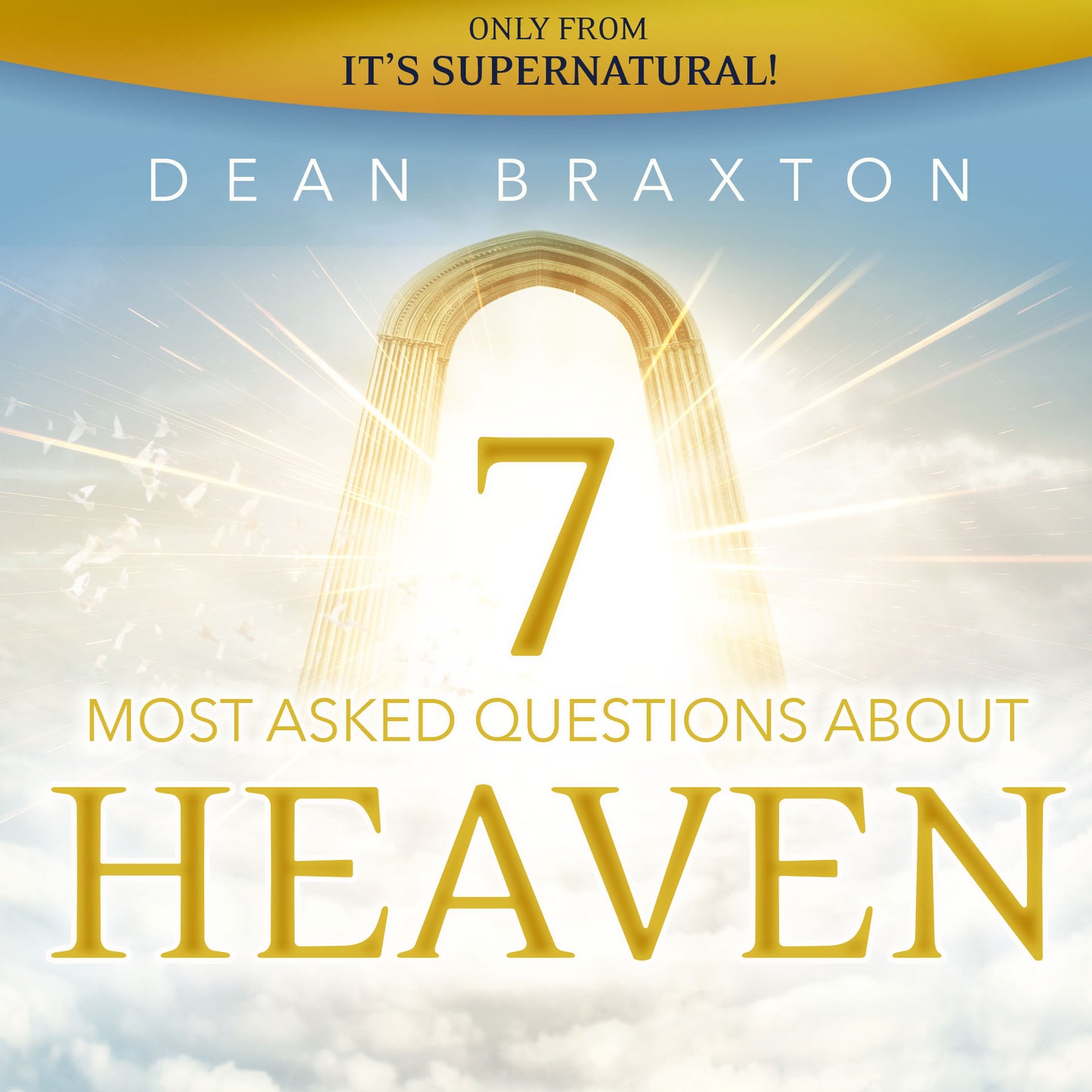 7 Most Asked Questions About Heaven (Audio Download) by Dean Braxton; Code: 4157D