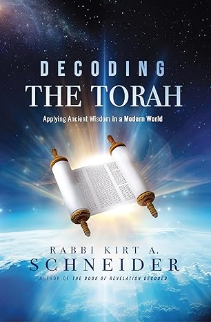 Decoding the Torah: Applying Ancient Wisdom in a Modern World (eBook) by Rabbi Kirt Schneider; Code: 4192D