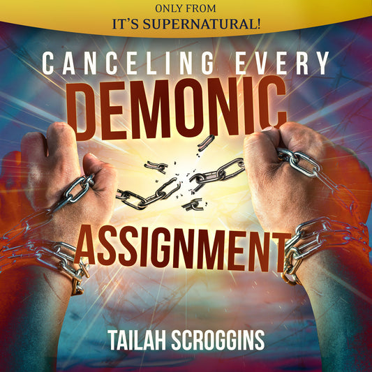 Canceling Every Demonic Assignment (Audio Download) by Tailah Scroggins; Code: 4182D