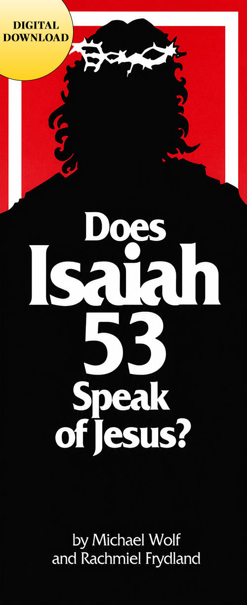 Does Isaiah 53 Speak of Jesus? (Digital eBook) by Michael Wolf and Rachmiel Frydland; Code: KI53D