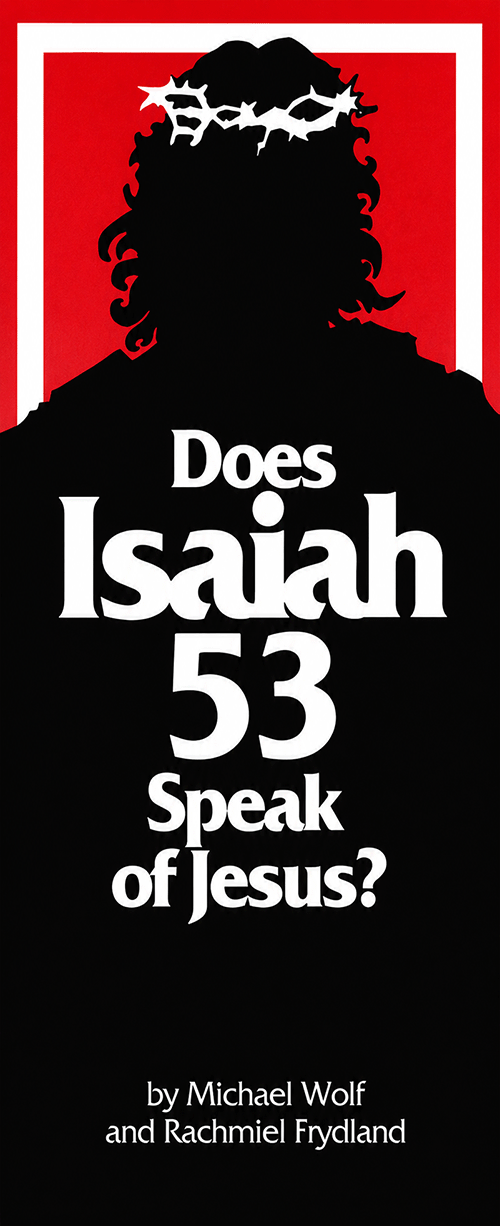Does Isaiah 53 Speak of Jesus? (Book) by Michael Wolf and Rachmiel Frydland; Code: KI53