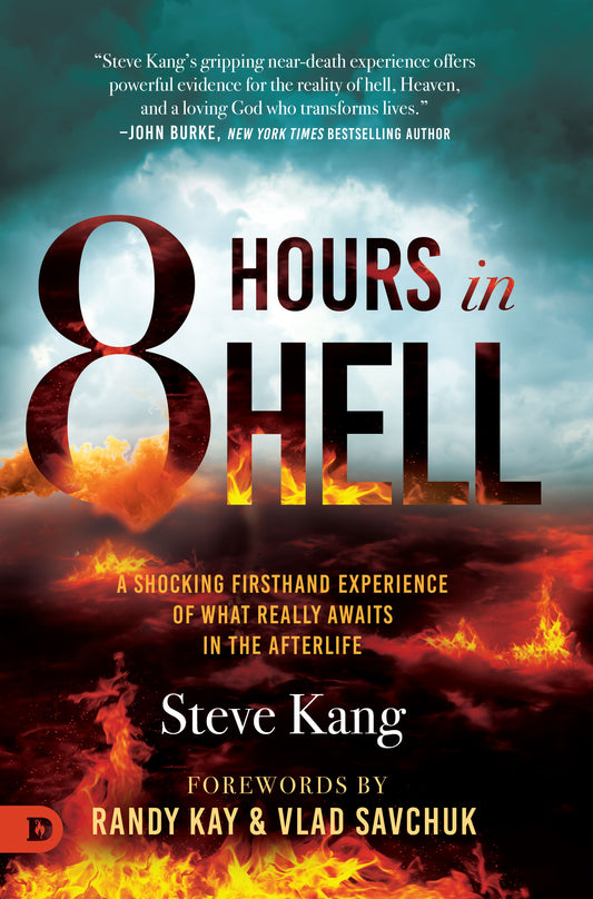 8 Hours in Hell: A Shocking Firsthand Experience of What Really Awaits in the Afterlife (Book) by Steve Kang; Code: 10084