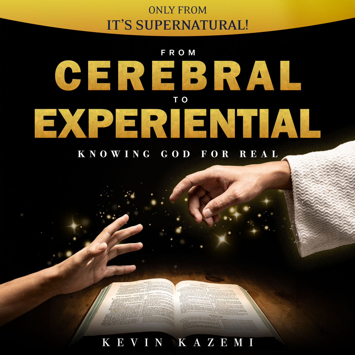 From Cerebral to Experiential: Knowing God for Real (Audio Download) by Kevin Kazemi; Code: 4227D