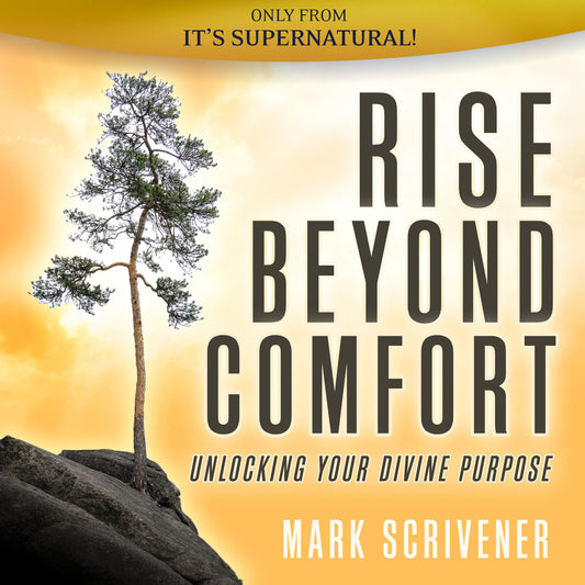 Rise Beyond Comfort: Unlocking Your Divine Purpose (Audio Download) by Mark Scrivener; Code: 4161D