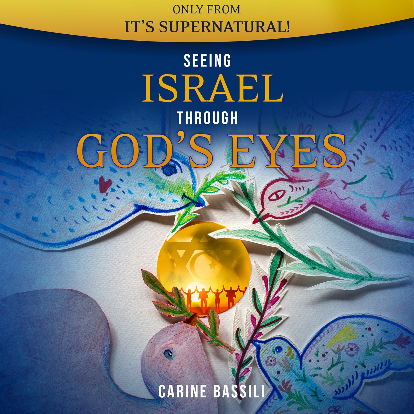 Seeing Israel Through God’s Eyes (Audio Download) by Carine Bassili; Code: 4172D
