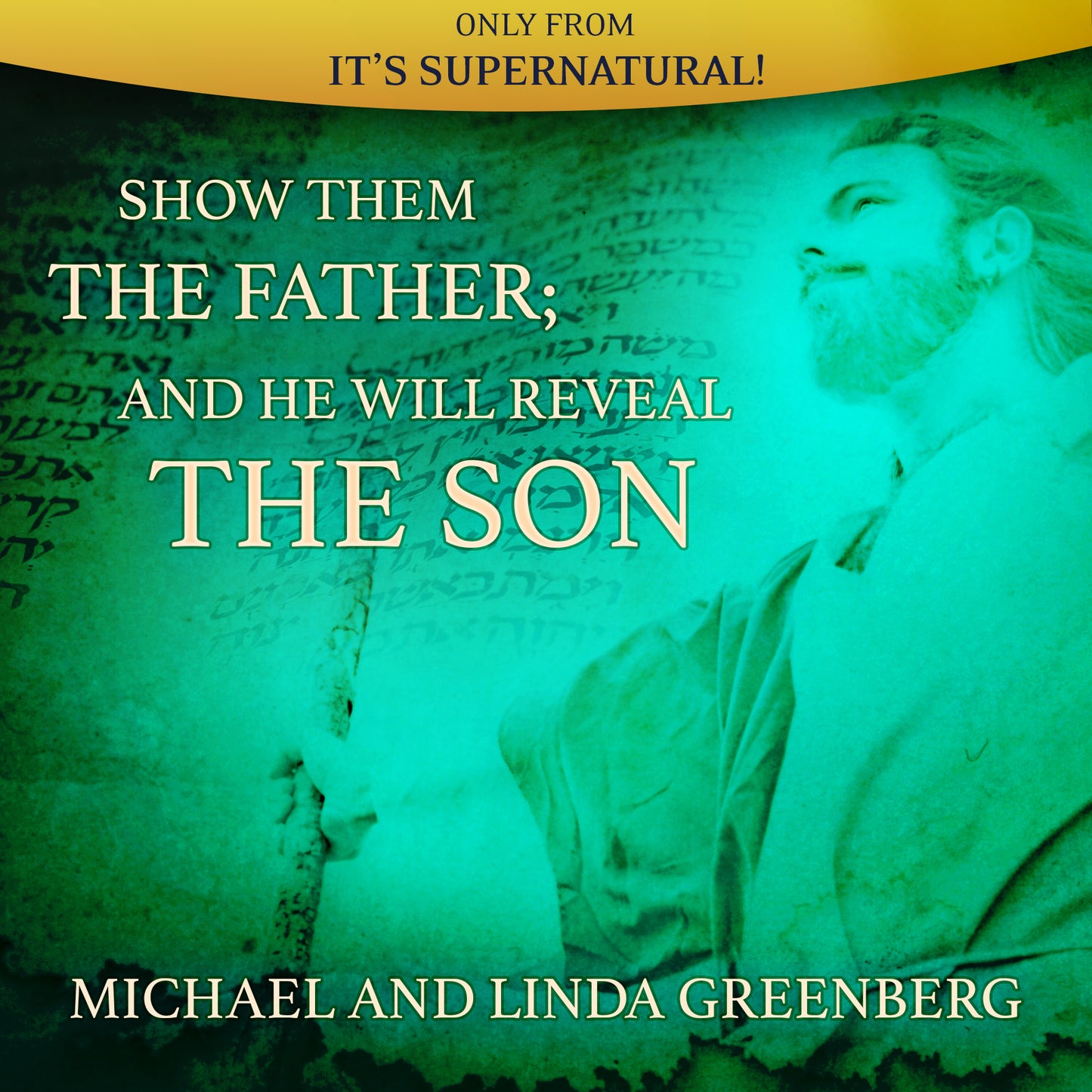 Show Them the Father and He Will Reveal The Son (Audio Download) by Michael & Linda Greenberg; Code: 4197D