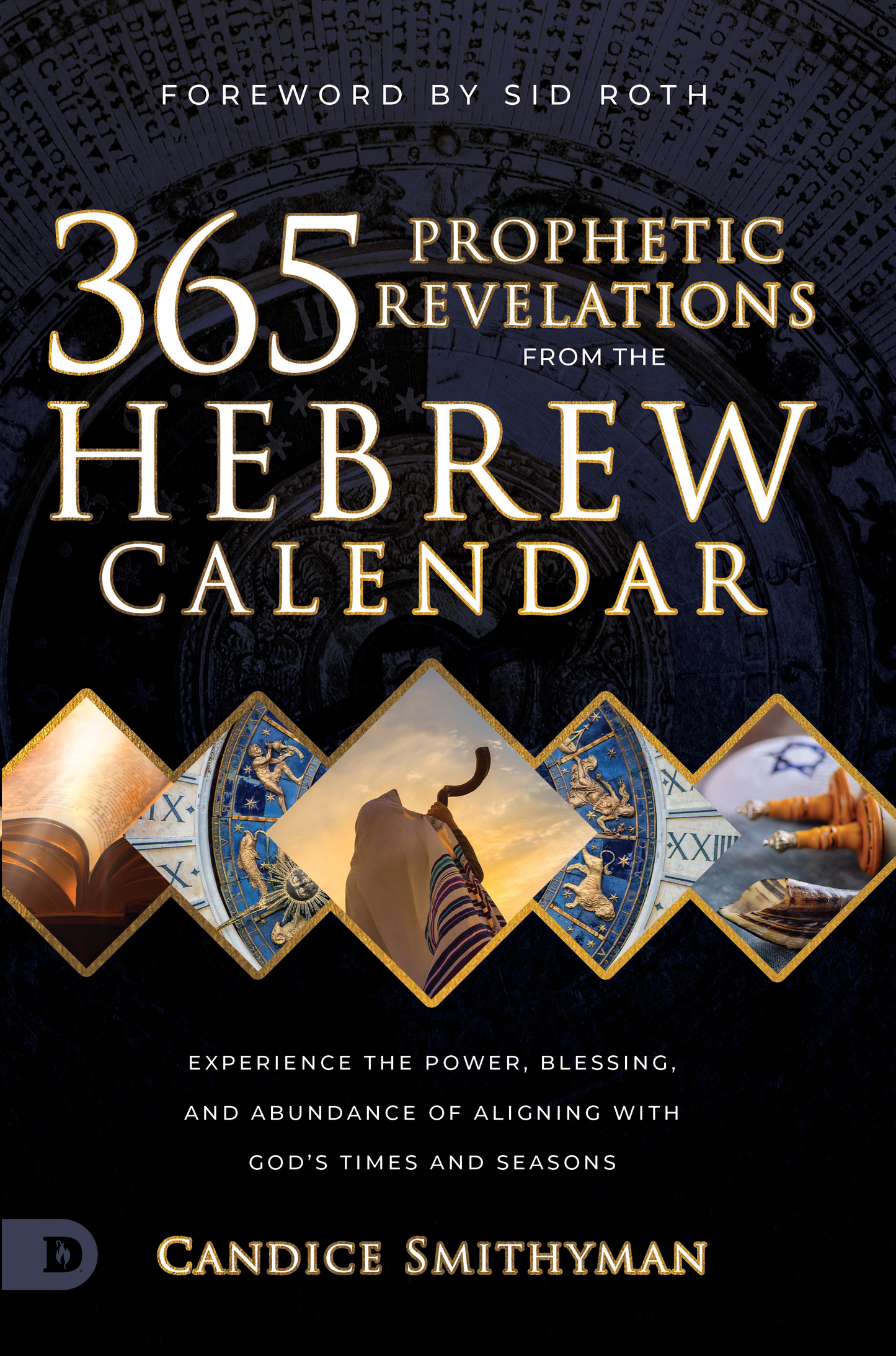 365 Prophetic Revelations from the Hebrew Calendar (eBook) by Candice Smithyman; Code: 4186D