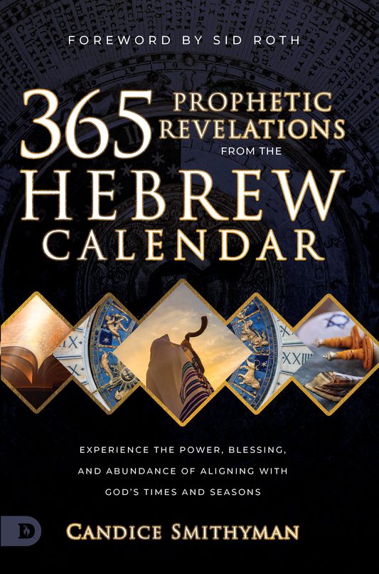 365 Prophetic Revelations from the Hebrew Calendar (eBook) by Candice Smithyman; Code: 4186D
