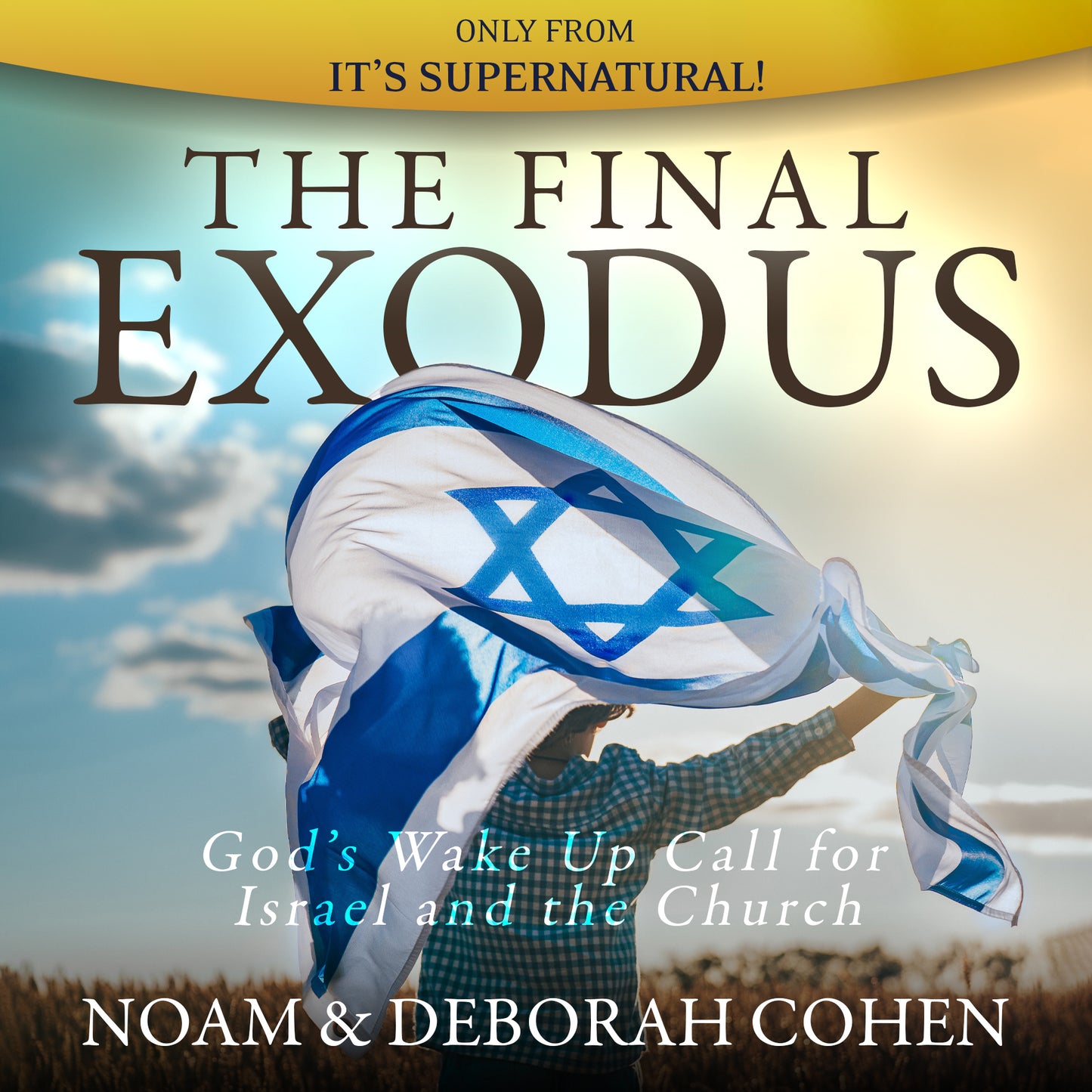 The Final Exodus: God's Wake Up Call for Israel and the Church (Audio Download) by Noam & Deborah Cohen; Code: 4202D