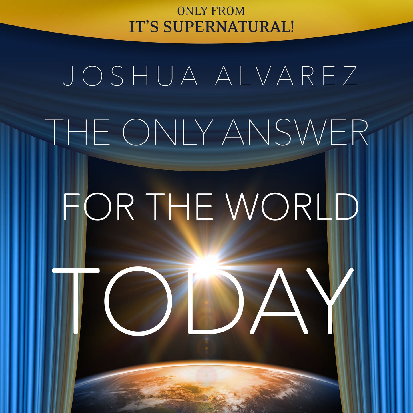The Only Answer for the World Today (Digital Download) by Joshua Alvarez; Code: 4154D