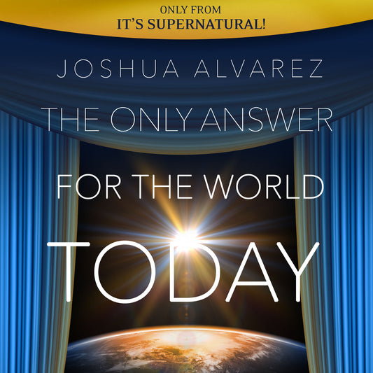 The Only Answer for the World Today (Digital Download) by Joshua Alvarez; Code: 4154D